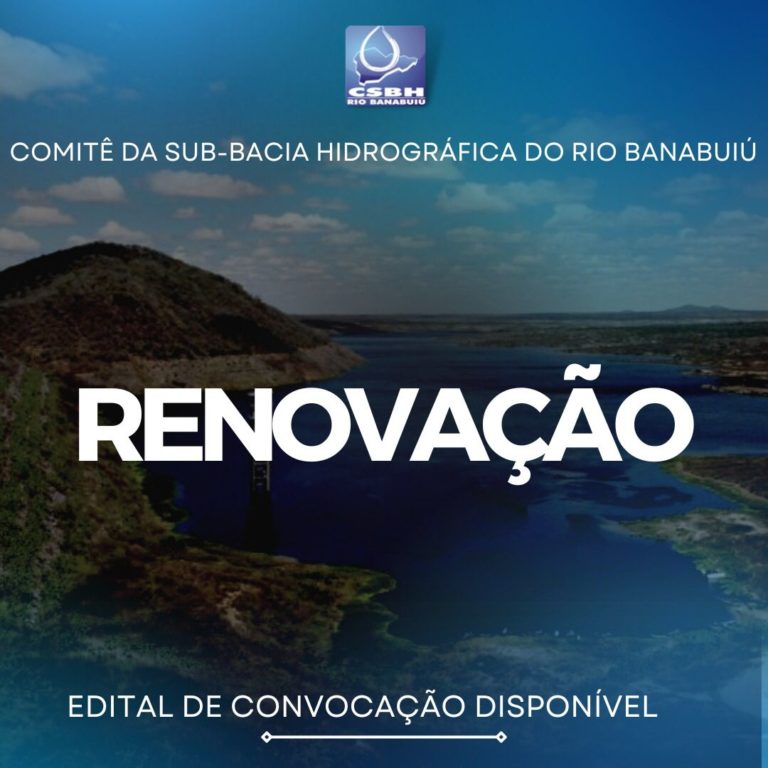 Veja o edital de Convocação da Renovação do Comitê da sub-bacia do Banabuiú